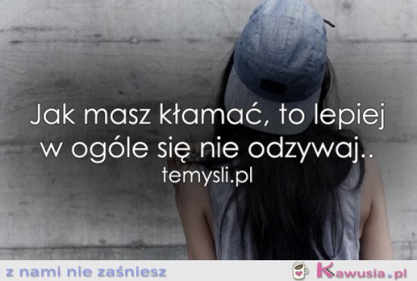 Jeśli masz kłamać...