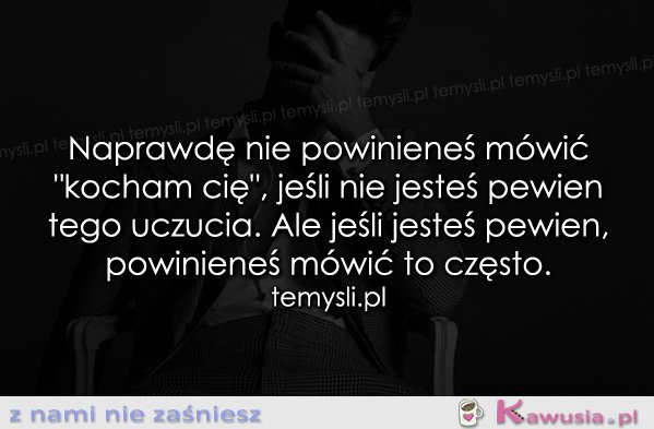 Naprawdę nie powinieneś mówić...