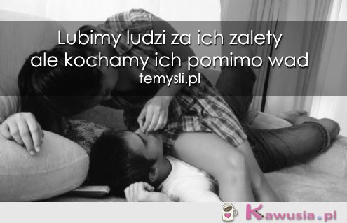 Lubimy ludzi za ich zalety