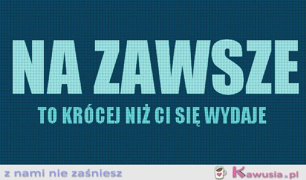 Na zawsze...