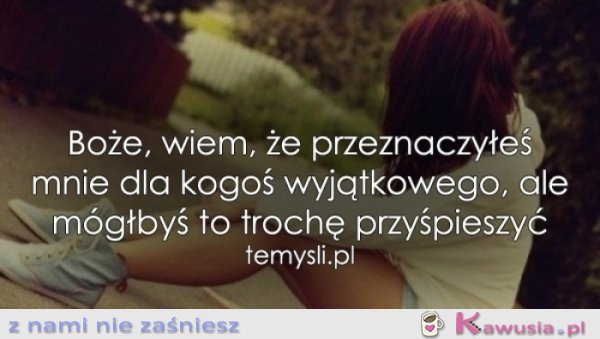 M&oacute;głbyś to trochę przyśpieszyć...