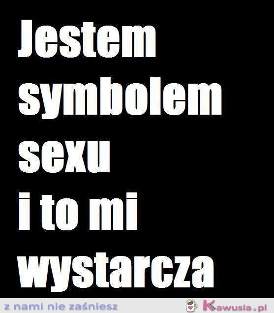 Jestem symbolem sexu!