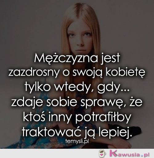 Mężczyzna jest zazdrosny o swoją kobietę...