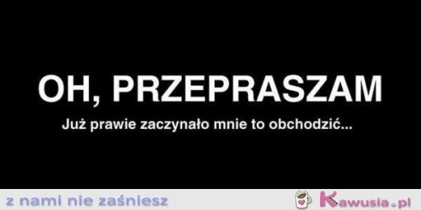 Oh, przepraszam.