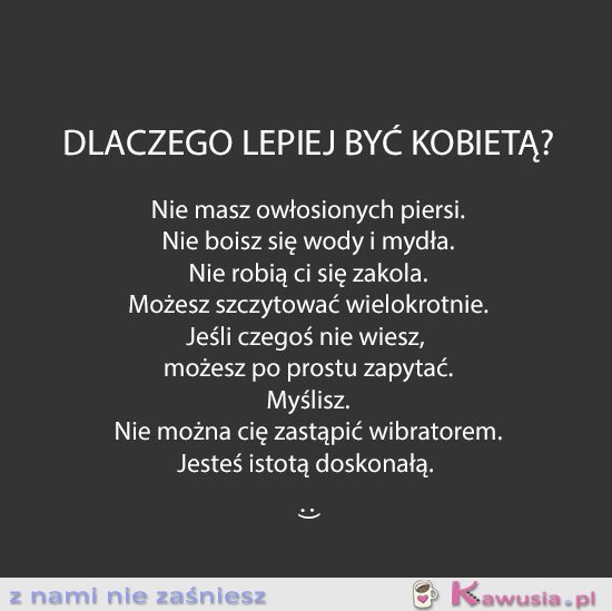 Dlaczego lepiej być kobietą