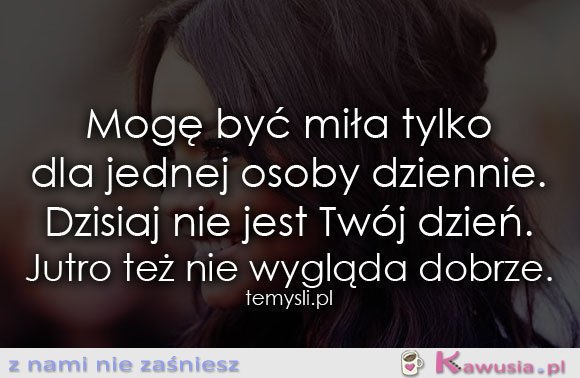 Mogę być miła tylko