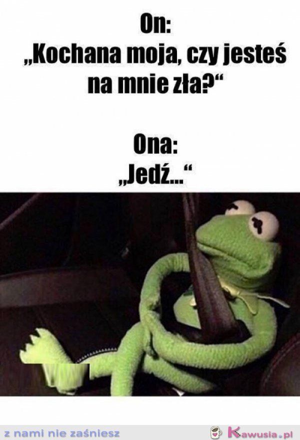 Kochanie czy jesteś zła