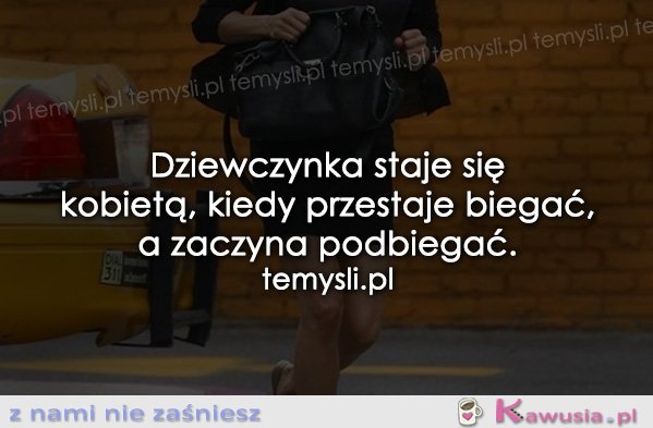 Dziewczynka staje się kobietą, kiedy...