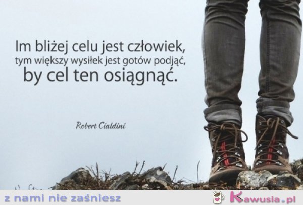 Im bliżej celu jest człowiek...