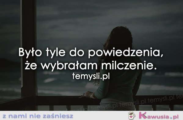 Było tyle do powiedzenia...