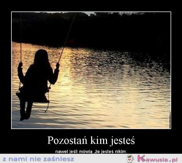 Pozostań kim jesteś