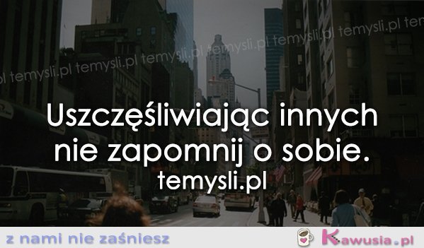 Uszczęśliwiając innych...