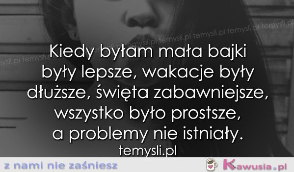 Kiedy byłam mała...