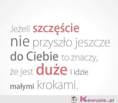 Idzie małymi krokami