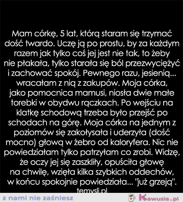 Mam córkę, 5 lat, którą staram się trzymać...