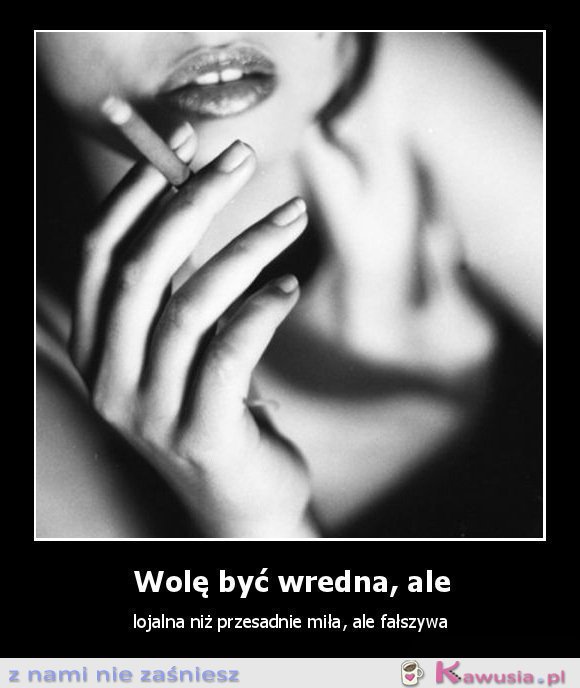 Wolę być wredna...