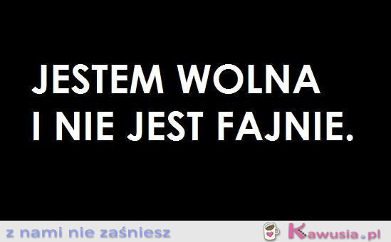 Jestem wolna...