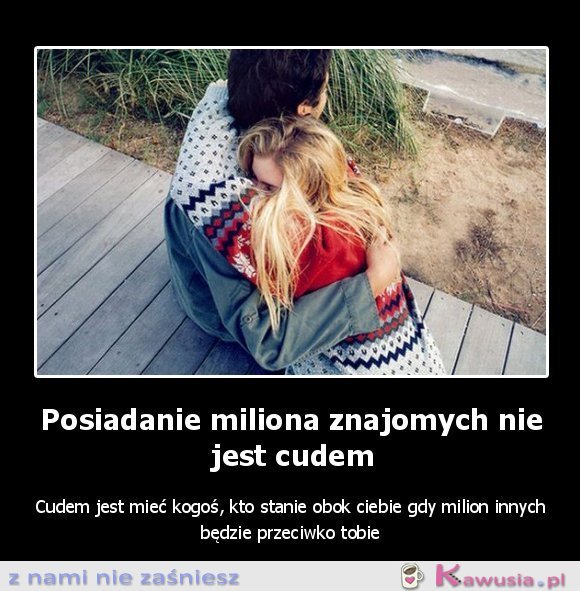 Posiadanie miliona znajomych...