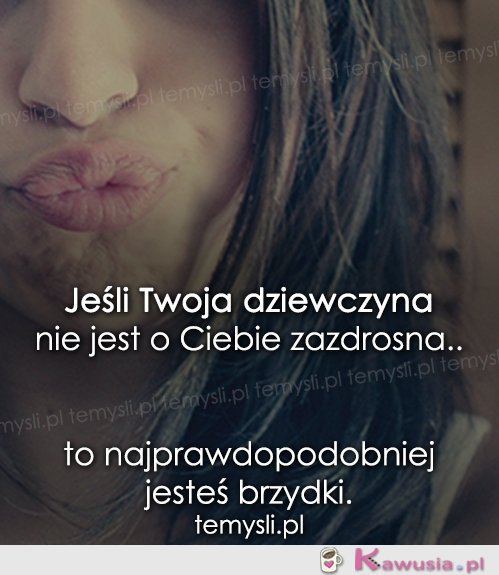 Jeśli Twoja dziewczyna nie jest...
