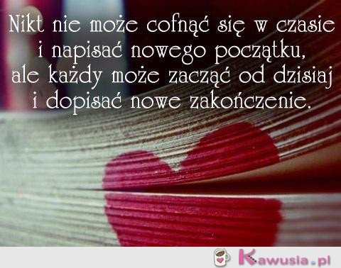 Nikt nie może cofnąć się w czasie...