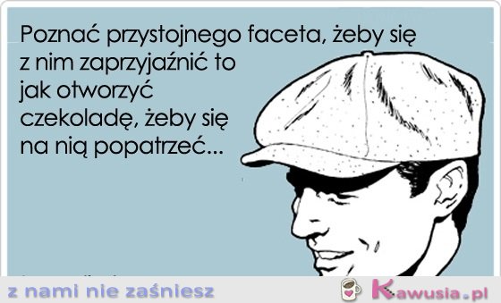 Poznać przystojnego faceta...