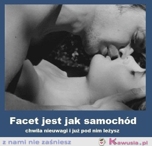Facet jest jak samochód