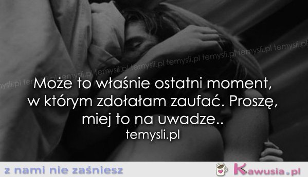 Może to właśnie ostatni moment..